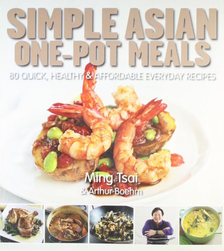 Beispielbild fr Simple Asian One-Pot Meals: 80 Quick, Healthy and Affordable Everyday Recipes zum Verkauf von Reuseabook