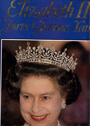 Beispielbild fr Elizabeth II: Forty Glorious Years zum Verkauf von WorldofBooks