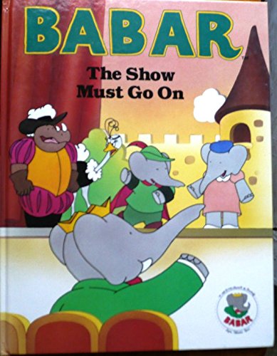 Stock image for Babar : The Show Must Go On [Hardcover] by De Brunhoff, Laurent for sale by Bargain Treasures