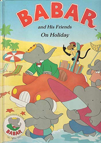 Stock image for Babar and his Friends On Holiday for sale by Goldstone Books