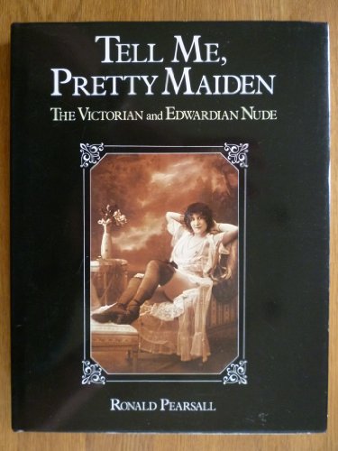 9781856272353: Tell Me Pretty Maiden - the Victorian and Edwardian Nude