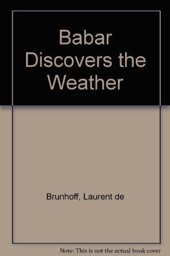 Babar Discovers the Weather (9781856272513) by Laurent De Brunhoff