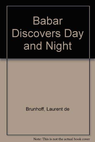 Babar Discovers Day and Night (9781856272568) by Jean De Brunhoff; Laurent De Brunhoff