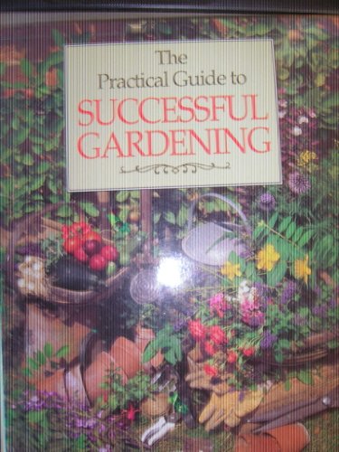 Beispielbild fr Practical Guide to Successful Gardening zum Verkauf von WorldofBooks