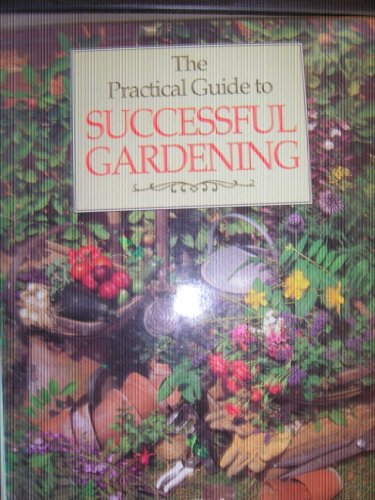 9781856273169: PRACTICAL GUIDE TO SUCCESSFUL GARDENING