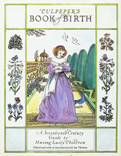 Imagen de archivo de Culpepper's Book of Birth : A Seventeenth-Century Guide to Having Lusty Children a la venta por Better World Books