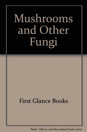 Mushrooms and Other Fungi (9781856273725) by First Glance Books