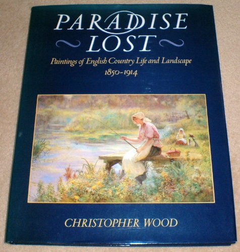 9781856274807: Paradise Lost, Paintings of English Country Life and Landscape, 1850 - 1914