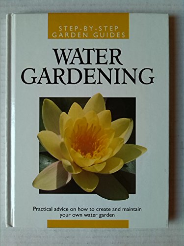 Imagen de archivo de Water Gardening (Step by Step Garden Guides) a la venta por Dan A. Domike