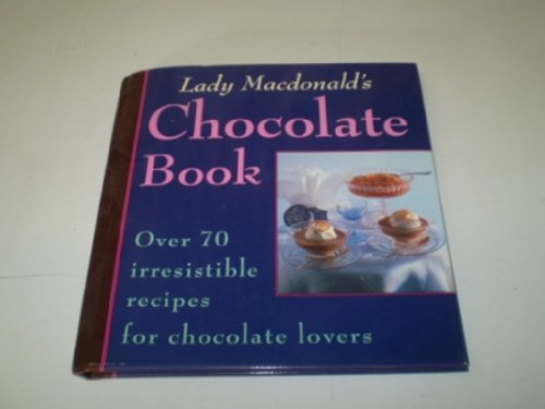 Beispielbild fr Lady Macdonald's Chocolate Book: Over 70 Irresistible recipes for chocolate lovers zum Verkauf von Crotchety Rancher's Books