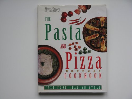 Beispielbild fr The Pasta and Pizza Cookbook: Fast Food Italian Style zum Verkauf von WorldofBooks