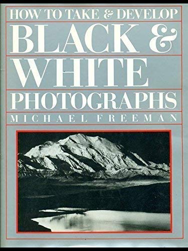 Beispielbild fr How to Take and Develop Black and White Photographs zum Verkauf von AwesomeBooks