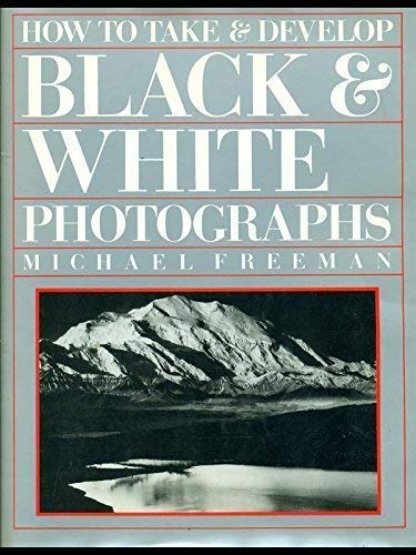 Stock image for How to Take and Develop Black and White Photographs for sale by AwesomeBooks