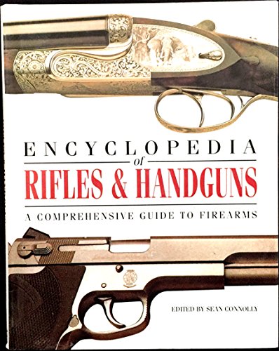 

The Encyclopedia of Rifles and Handguns