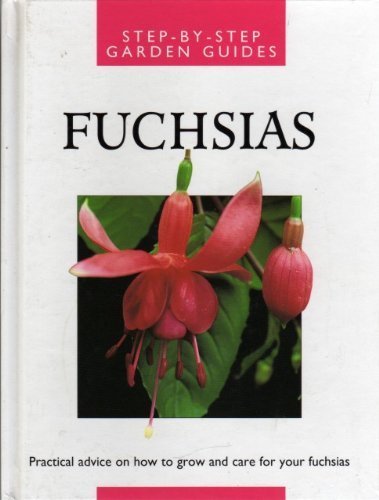 Stock image for Fuchsias (Step by Step Garden Guides) for sale by Reuseabook