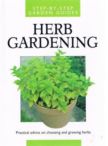 Stock image for Herb Gardening (Step by Step Garden Guides) for sale by AwesomeBooks