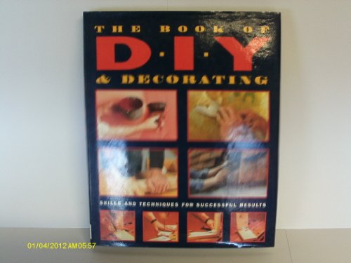 The Book of DIY and Decorating : Skills and Techniques for Successful Results