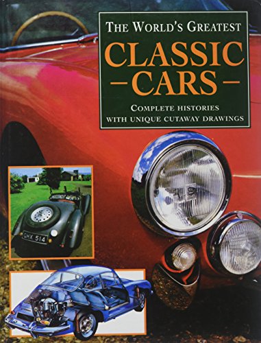 Imagen de archivo de The World's Greatest Classic Cars: Complete Histories with Unique Cutaway Drawings a la venta por Wonder Book