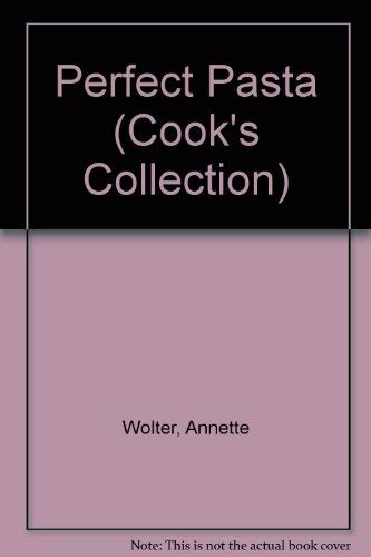 Perfect Pasta (The Cook's Collection) (9781856277303) by Annette-wolter