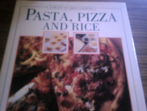 Imagen de archivo de Pasta, Pizza and Rice (Feast of Good Cooking) a la venta por AwesomeBooks