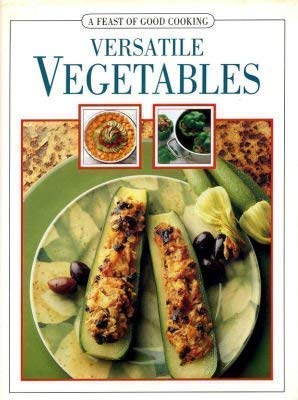 Imagen de archivo de Versatile Vegetables (Feast of Good Cooking) a la venta por AwesomeBooks