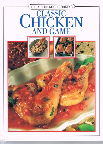 Stock image for Classic Chicken and Game (A feast of good cooking) for sale by WorldofBooks