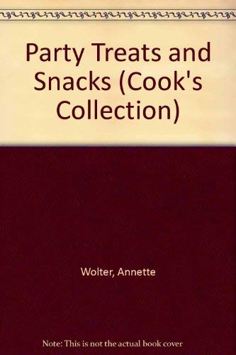 Party Treats and Snacks (The Cook's Collection) (9781856277709) by Annette Wolter