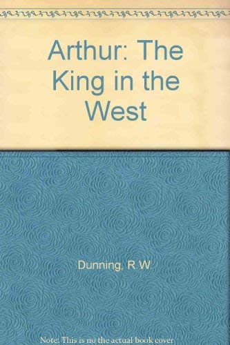9781856279055: Arthur the King In the West