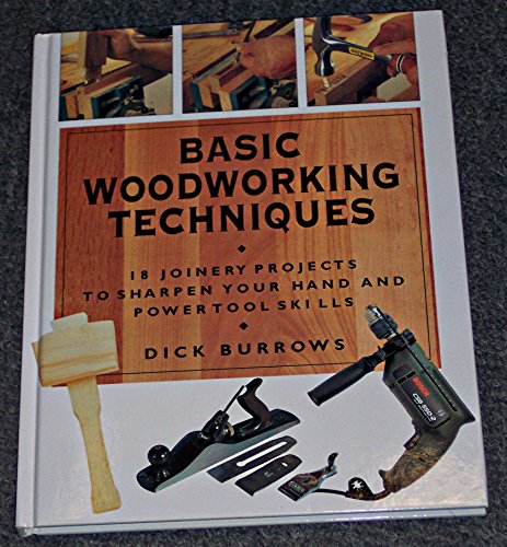 Stock image for Basic Woodworking Techniques: 18 Joinery Projects to Sharpen Your Hand and Power Tool Skills for sale by WorldofBooks