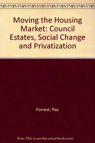 Beispielbild fr Moving the Housing Market: Council Estates, Social Change and Privatization zum Verkauf von Cambridge Rare Books