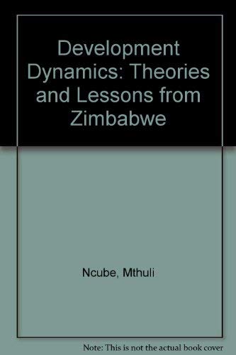 Beispielbild fr Development Dynamics. Theories and Lessons from Zimbabwe. zum Verkauf von Plurabelle Books Ltd