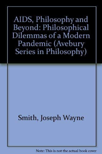 9781856281386: AIDS, Philosophy and Beyond: Philosophical Dilemmas of a Modern Pandemic (Avebury Series in Philosophy)