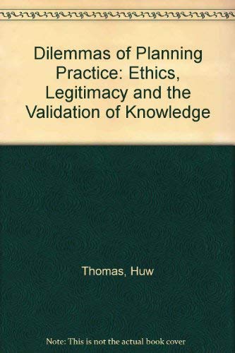 Stock image for Dilemmas of Planning Practice: Ethics, Legitimacy and the Validation of Knowledge for sale by Phatpocket Limited