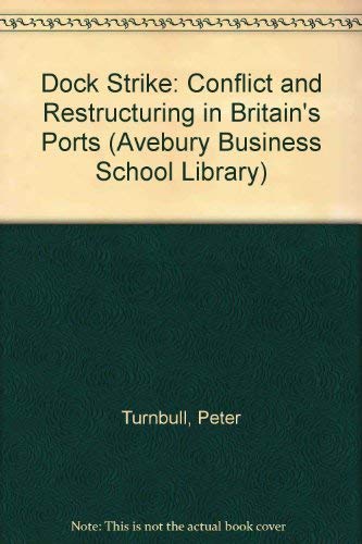 Beispielbild fr DOCK STRIKE Conflict and Restructuring in Britain's Ports zum Verkauf von Easton's Books, Inc.