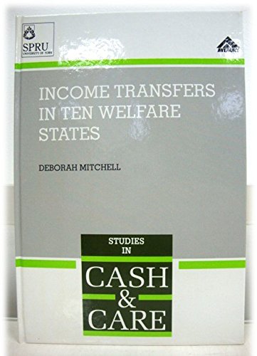 Income Transfers in Ten Welfare States (Studies in Cash and Care) (9781856282253) by Mitchell, Deborah
