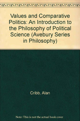9781856282307: Values and Comparative Politics: An Introduction to the Philosophy of Political Science (Avebury Series in Philosophy)