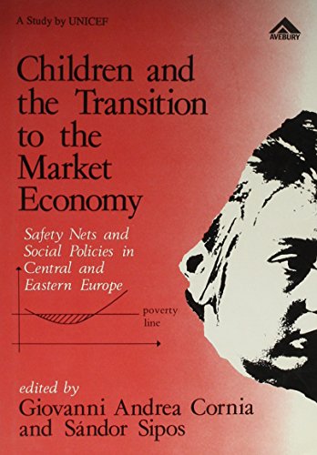 Children and the Transition to the Market Economy: Safety Nets and Social Policies in Central and Eastern Europe (9781856282413) by Cornia, Giovanni Andrea