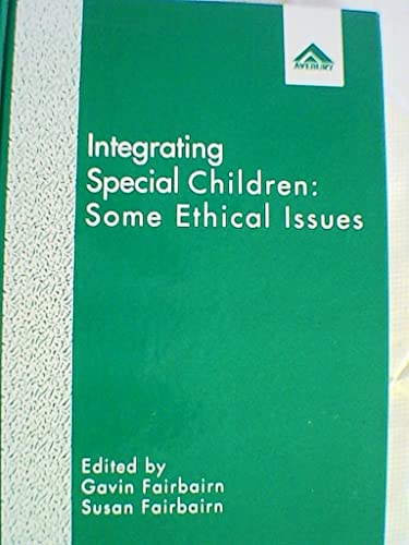 Integrating Special Children: Some Ethical Issues (9781856282598) by Fairbairn, Gavin