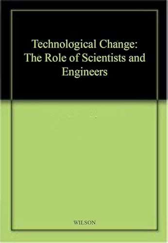 Technological Change: The Role of Scientists and Engineers (9781856283229) by Bosworth, Derek; Wilson, Robert A.; Taylor, Paul J.