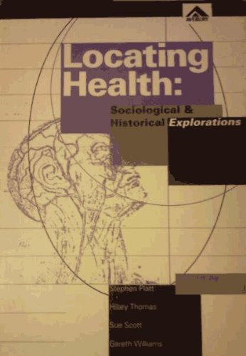 Locating Health Sociological and Historical Explorations Explorations in Sociology Number 44