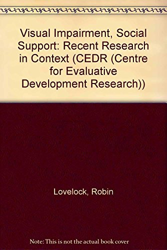 9781856283915: Visual Impairment, Social Support: Recent Research in Context: v. 5 (CEDR (Centre for Evaluative Development Research) S.)