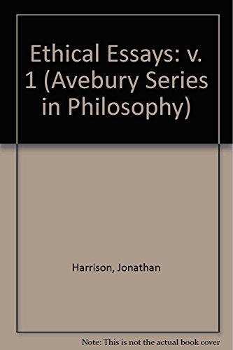 Ethical Essays (Avebury Series in Philosophy) (9781856284103) by Harrison, Jonathan
