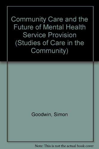Stock image for Community Care and the Future of Mental Health Service Provision (Avebury Studies of Care in the Community) for sale by Phatpocket Limited