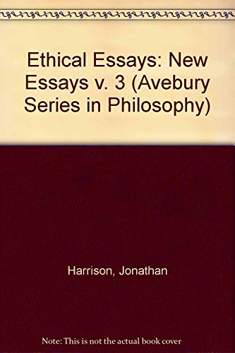 Ethical Essays: New Essays (Avebury Series in Philosophy) (9781856284837) by Harrison, Jonathan