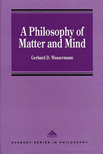 9781856285728: A Philosophy of Matter and Mind: A New Look at an Old Major Topic in Philosophy (Avebury Series in Philosophy)