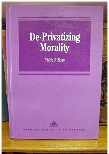 Beispielbild fr De-Privatising Morality (Avebury Series in Philosophy) zum Verkauf von Anybook.com