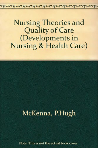 Imagen de archivo de Nursing Theories and Quality of Care (Developments in Nursing and Health Care, 1) a la venta por Phatpocket Limited