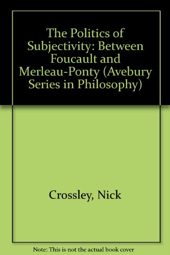 9781856288866: The Politics of Subjectivity: Between Foucault and Merleau-Ponty