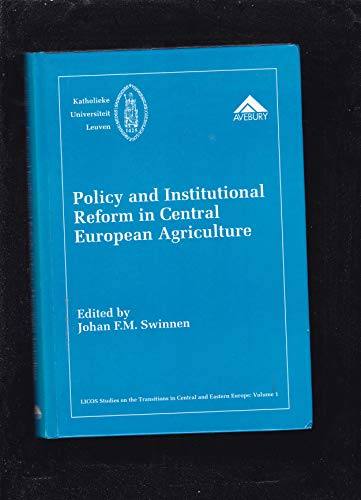 Stock image for Policy and Institutional Reform in Central European Agriculture (Licos Studies on the Transitions in Central and Eastern Europe, Vol 1) for sale by dsmbooks