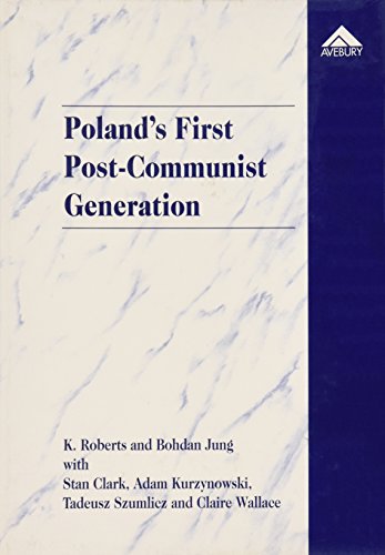 Poland's First Post-Communist Generation (9781856288972) by Roberts, Kenneth; Jung, Bohdan; Clark, Stan; Kurzynowski, Adam; Szumlicz, Tadeusz; Wallace, Claire